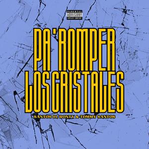 PA ROMPER CRISTALES (feat. Ronty & Tommy Santos) (Explicit)