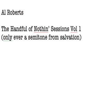 The Handful of Nothin' Sessions, Vol. 1 (Only Ever a Semitone from Salvation)