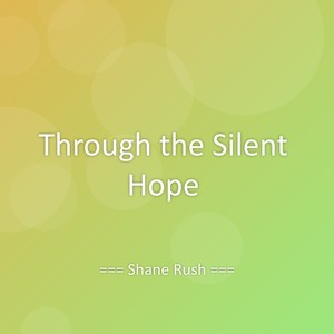 Through the Silent Hope