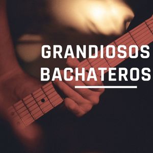 Grandiosos Bachateros