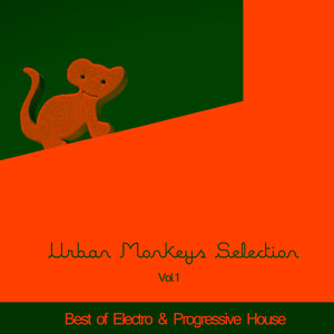 Urban Monkeys Selection, Vol.1 (Best of Electro & Progressive House)