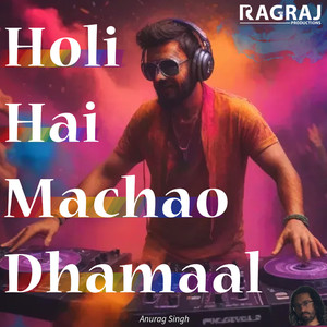 Holi Hai Machao Dhamaal