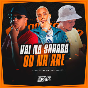 Vai Na Sahara Ou Na XRE (Explicit)