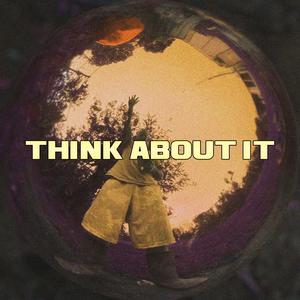 Think About It (Explicit)