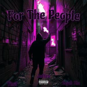 For The People (feat. Anthony Poletti aka "Ynot: & Dejuh Blu) [Explicit]