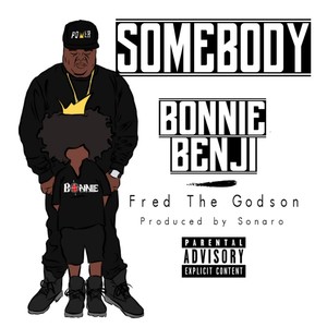 Somebody (feat. Fred the Godson)