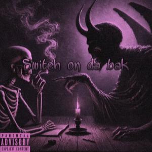 Switch on da bak (Explicit)