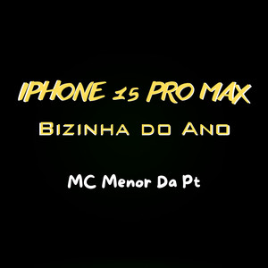 iPhone 15 Pro Max, Bizinha Do Ano (Explicit)