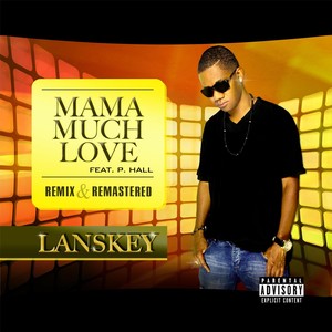 Mama Much Love (Remix)(Radio Edit) [Remastered [feat. P. Hall]