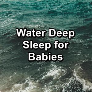 Water Deep Sleep for Babies