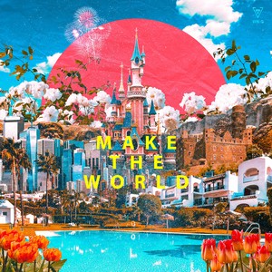 MAKE THE WORLD (Explicit)