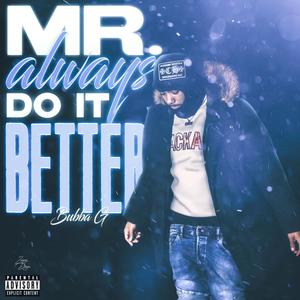 Mr.Always Do It Better (Explicit)