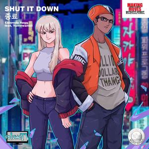 SHUT IT DOWN, SHUT IT DOWN(feat. Yumewanaii) (Explicit)