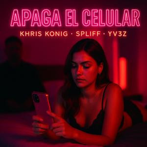 Apaga el Celular (feat. Yv3z) (Spliff Remix|Explicit)