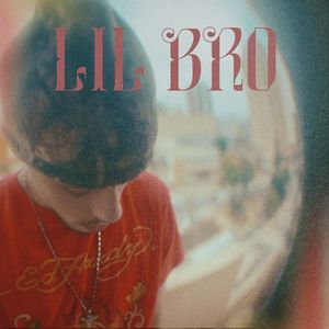 Lil' Bro (Explicit)