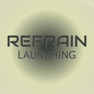 Refrain Launching