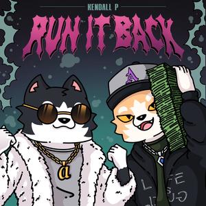 Run It Back (feat. Kendall P) (Explicit)