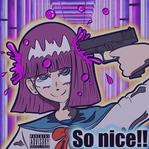 So nice!!(feat. Luna vanity, ANJA, JOEY, Yng丑吉 & Cuffboi) (Explicit)