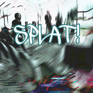 SPLAT! (Explicit)