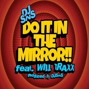 Do It In The Mirror (feat. WILL TRAXX)