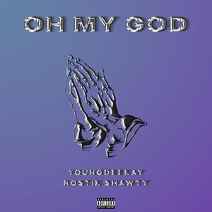 Oh my god (feat. Rostik Shawty) [Explicit]