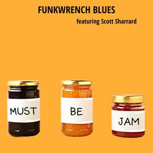 Must Be Jam (feat. Scott Sharrard)