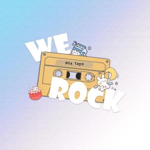 We Rock——一起冲向前吧！