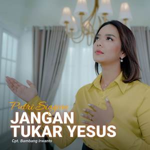 Jangan Tukar Yesus