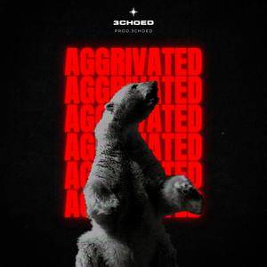 Aggrivated