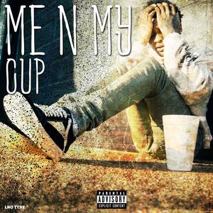 Me n my cup (Explicit)