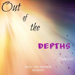 Out of the Depths (Psalm 130)