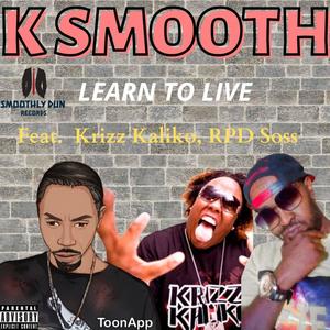 Learn To Live (feat. Krizz Kaliko & RPD Soss) (Explicit)