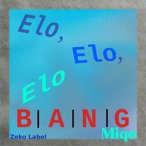 Elo, Elo, Elo (BANG)