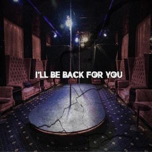 I'll Be Back For You (Explicit)