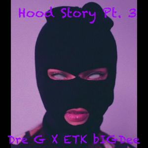 Hood Story, Pt. 3 (feat. DangerOnThaTrax & ETK bIGDee) [Explicit]