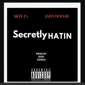 Secretly Hatin (Explicit)