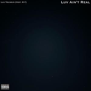 Luv Ain't Real (feat. KY?) [Explicit]