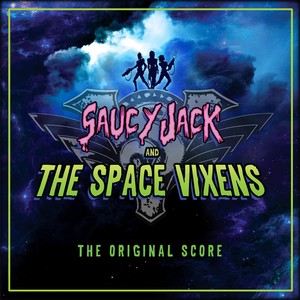 Saucy Jack and the Space Vixens (Original Score)