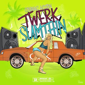 Twerk Sumthin (Explicit)