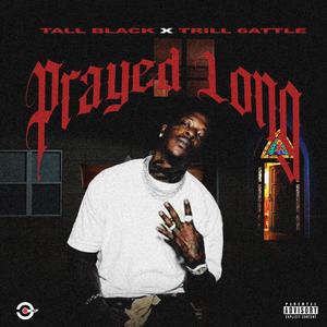Prayed Long (Explicit)