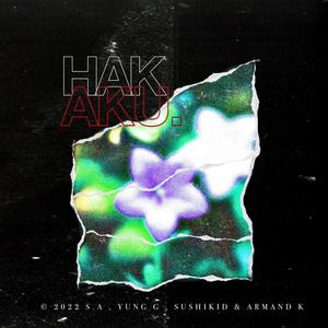 HAK AKU (feat. Armand K, S.A & Sushikid)