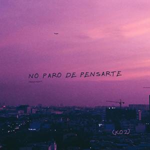 no paro de pensarte
