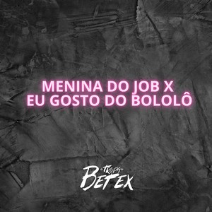 Menina Do Job X Eu Gosto do Bololô (Explicit)