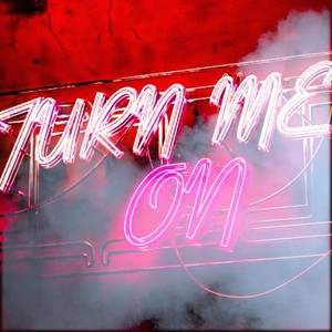 Turn Me On (feat. Lisa Hype) (Explicit)