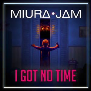 I Got No Time