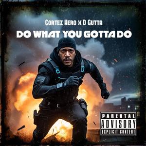 Do What You Gotta Do (feat. D Gutta) (Explicit)