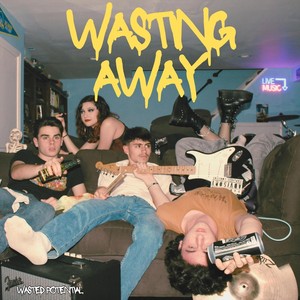Wasting Away (Explicit)