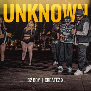 Unknown (feat. Createz X) [Explicit]