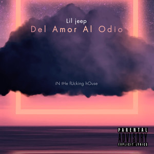 Del Amor al Odio (Explicit)