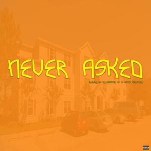 NEVER ASKED (feat. Ak Illuminated RJ & Rocco Walstead) [Explicit]